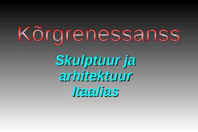 Kõrgrenessanss Skulptuur ja Arhitektuur Itaalias