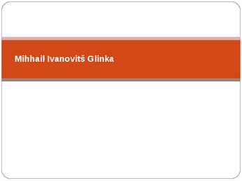 Mihhail Glinka