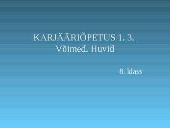 Karjääriõpetus-võimed-huvid