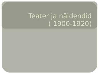 Teater ja näidendid- 1900-1920-