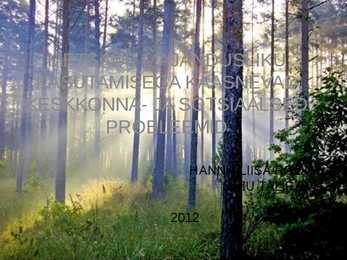 METSADE MAJANDUSLIKU KASUTAMISEGA KAASNEVAD KESKKONNA- JA SOTSIAALSED PROBLEEMID