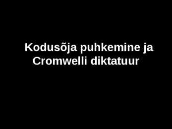 Kodusõja puhkemine ja Cromwelli diktatuur