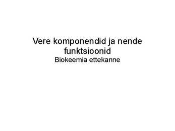 Vere komponendid ja nende funktsioonid