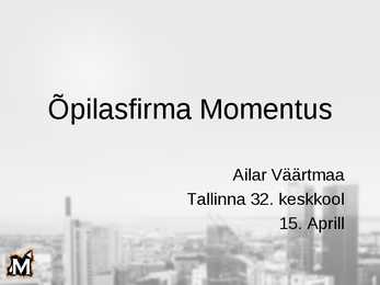 Praktiline töö-Õpilasfirma Momentus