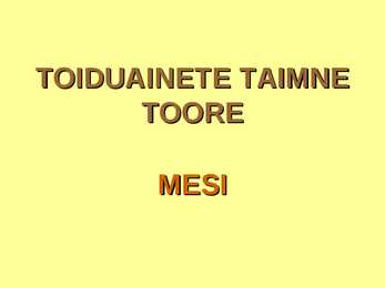 TOIDUAINETE TAIMNE TOORE - MESI