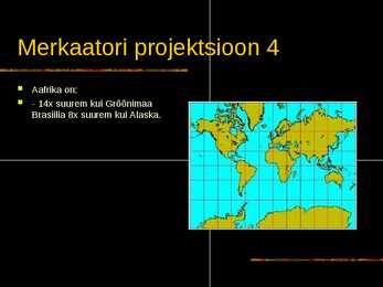 Merkaatori projektsioon #8