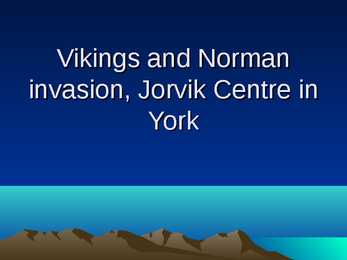 Vikings and Norman invasion-Jorvik Centre in York