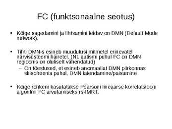 Andmetöötlus funktsionaalse seotuse hindamiseks puhkeoleku fMRT-s #27